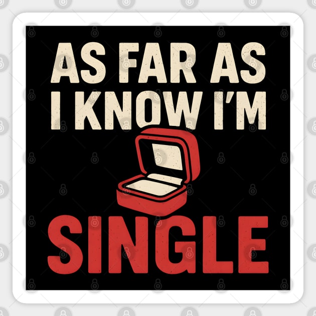 As Far As I Know I’m Single Sticker by MakerMind8.2